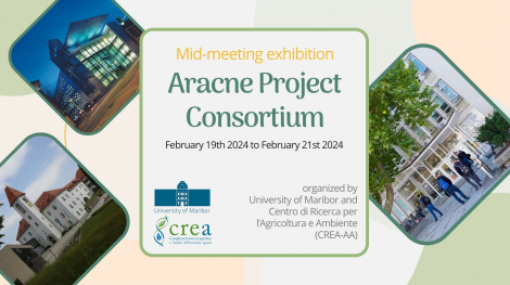 Mid-meeting exhibition announcement of the Aracne project consortium February 19th 2024 to February 21st 2024 organized by University of Maribor and Centro di Ricerca per l’Agricoltura e Ambiente